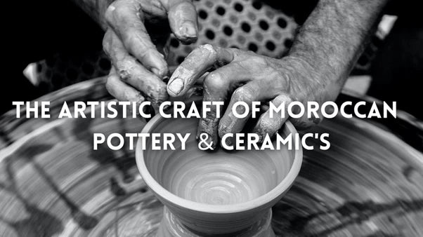 THE ARTISTIC CRAFT OF MOROCCAN POTTERY